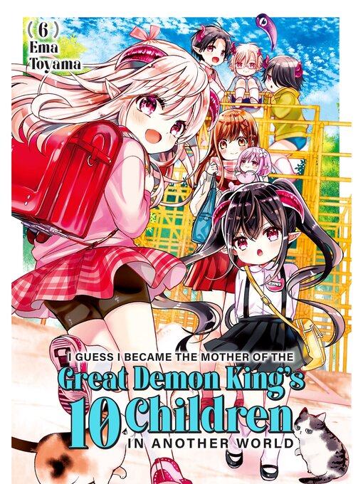 Title details for I Guess I Became the Mother of the Great Demon King's 10 Children in Another World, Volume 6 by Ema Toyama - Wait list